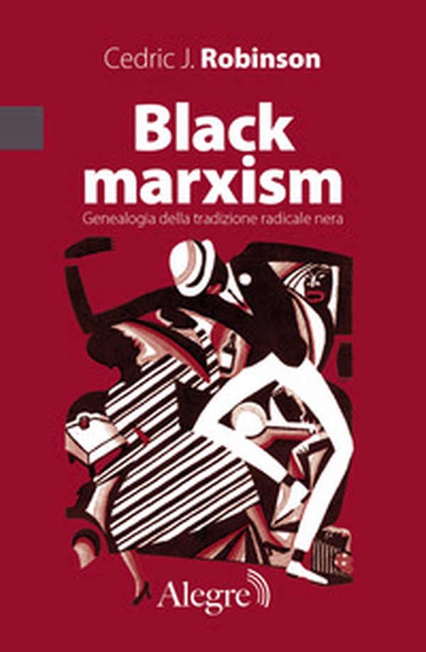 Black marxism. Genealogia della tradizione radicale nera - Librerie.coop Black marxism. Genealogia della tradizione radicale nera - Librerie.coop