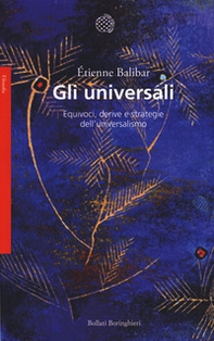 Gli universali. Equivoci, derive e strategie dell'universalismo - Librerie.coop