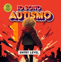 Io sono autismo. Entry Level - Librerie.coop Io sono autismo. Entry Level - Librerie.coop