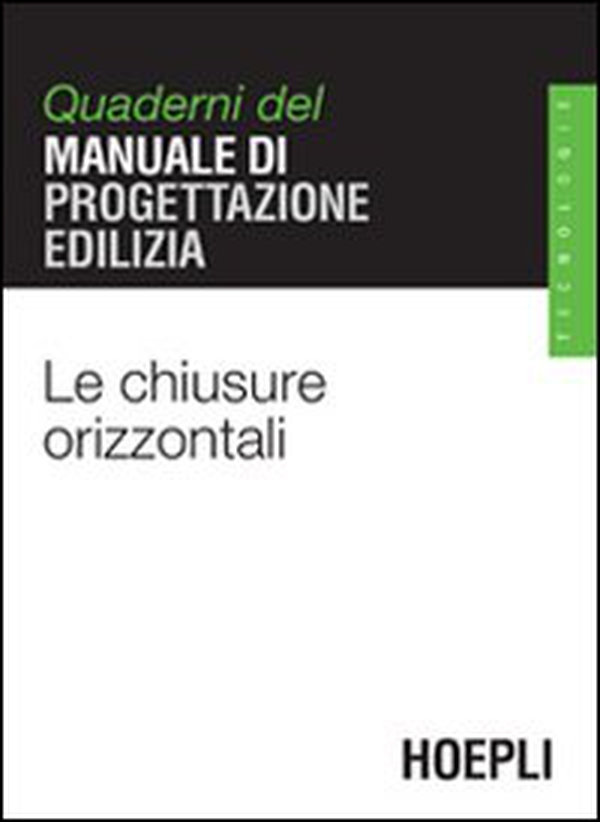 Le chiusure orizzontali. Quaderni del manuale di progettazione edilizia - Librerie.coop Le chiusure orizzontali. Quaderni del manuale di progettazione edilizia - Librerie.coop