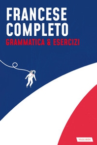Francese completo. Grammatica & Esercizi - Librerie.coop