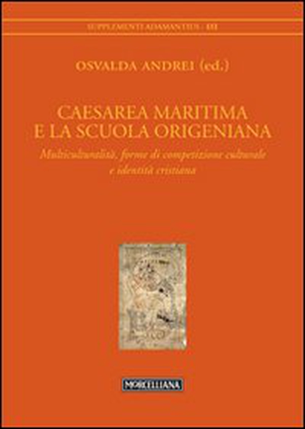 Caesarea Maritima e la scuola origeniana. Multiculturalità, forme di competizione culturale e identità cristiana - Librerie.coop Caesarea Maritima e la scuola origeniana. Multiculturalità, forme di competizione culturale e identità cristiana - Librerie.coop