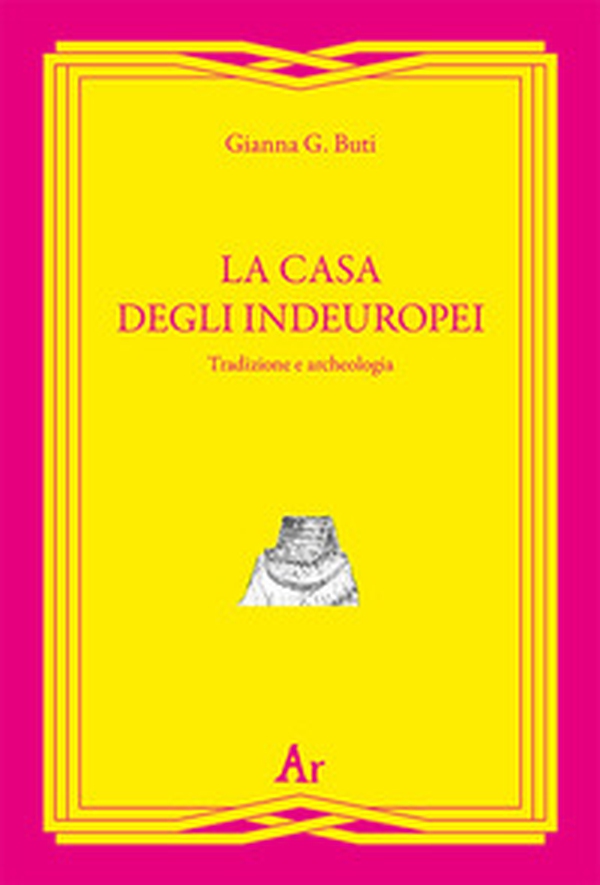 La casa degli indeuropei. Tradizione e archeologia - Librerie.coop La casa degli indeuropei. Tradizione e archeologia - Librerie.coop