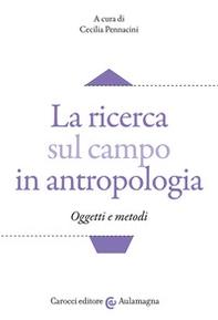 La ricerca sul campo in antropologia. Oggetti e metodi - Librerie.coop