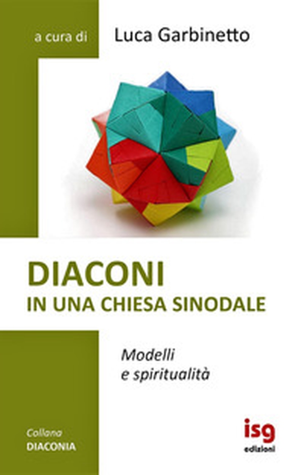 Diaconi in una chiesa sinodale. Modelli e spiritualità - Librerie.coop Diaconi in una chiesa sinodale. Modelli e spiritualità - Librerie.coop
