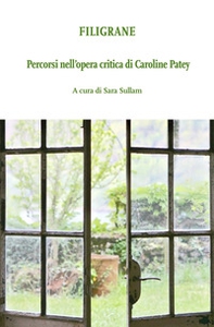 Filigrane. Percorsi nell'opera critica di Caroline Patey - Librerie.coop