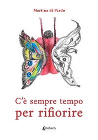 C'è sempre tempo per rifiorire - Librerie.coop