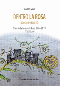 Dentro la rosa. Poesie e racconti - Librerie.coop