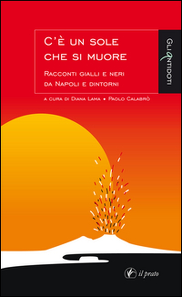 C'è un sole che si muore. Racconti gialli e neri di Napoli e dintorni - Librerie.coop C'è un sole che si muore. Racconti gialli e neri di Napoli e dintorni - Librerie.coop