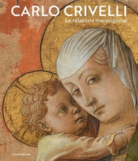 Carlo Crivelli. Le relazioni meravigliose - Librerie.coop