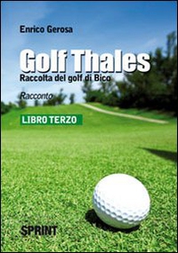 Golf thales. Raccolta del golf di Bico. Libro terzo - Librerie.coop