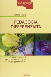Pedagogia differenziata. Concetti e percorsi per la personalizzazione degli apprendimenti - Librerie.coop