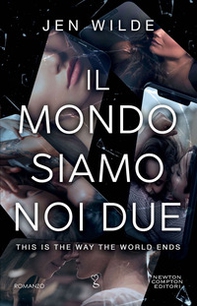 Il mondo siamo noi due. This is the way the world ends - Librerie.coop
