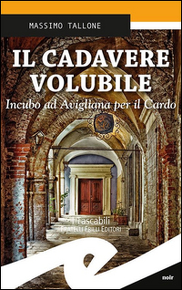 Il cadavere volubile. Incubo ad Avigliana per il Cardo - Librerie.coop Il cadavere volubile. Incubo ad Avigliana per il Cardo - Librerie.coop