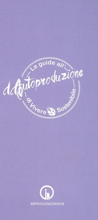 Le guide all'autoproduzione di vivere sostenibile. La cura del corpo e della mente - Librerie.coop