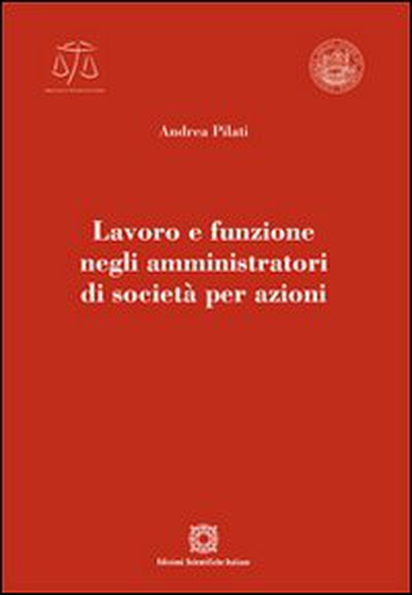 Lavoro e funzione negli amministratori di società per azioni - Librerie.coop Lavoro e funzione negli amministratori di società per azioni - Librerie.coop