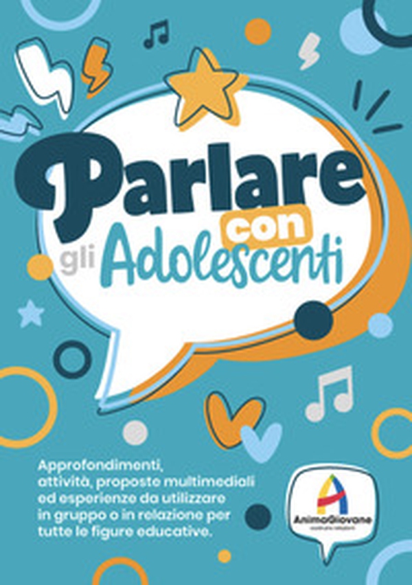 Parlare con gli adolscenti. Approfondimenti, attività, proposte multimediali ed esperienze da utilizzare in gruppo o in relazione per tute le figure educative - Librerie.coop Parlare con gli adolscenti. Approfondimenti, attività, proposte multimediali ed esperienze da utilizzare in gruppo o in relazione per tute le figure educative - Librerie.coop