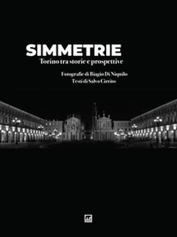 Simmetrie. Torino tra storie e prospettive - Librerie.coop Simmetrie. Torino tra storie e prospettive - Librerie.coop