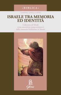 Israele come memoria e identità. L'alleanza di Moab come manifesto programmatico della memoria fondatrice in Israele - Librerie.coop Israele come memoria e identità. L'alleanza di Moab come manifesto programmatico della memoria fondatrice in Israele - Librerie.coop