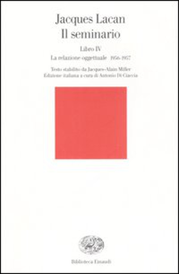 Il seminario. Libro IV. La relazione oggettuale 1956-1957 - Librerie.coop Il seminario. Libro IV. La relazione oggettuale 1956-1957 - Librerie.coop