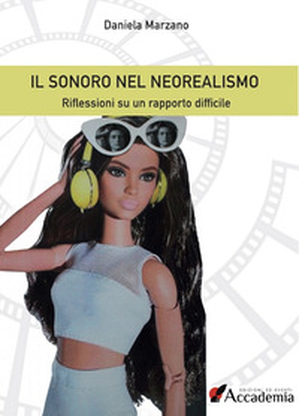 Il sonoro nel Neorealismo. Riflessioni su un rapporto difficile - Librerie.coop Il sonoro nel Neorealismo. Riflessioni su un rapporto difficile - Librerie.coop