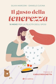 Il gusto della tenerezza. 18 menù per la felicità degli sposi - Librerie.coop Il gusto della tenerezza. 18 menù per la felicità degli sposi - Librerie.coop