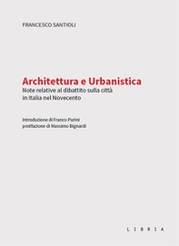 Architettura e urbanistica. Note relative al dibattito sulla città in Italia nel Novecento - Librerie.coop Architettura e urbanistica. Note relative al dibattito sulla città in Italia nel Novecento - Librerie.coop