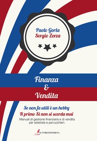 Finanza&vendita. Se non fa utili è un hobby. Il primo si non si scorda mai. Manuali di gestione finanziaria e di vendita per estetiste e parrucchieri - Librerie.coop