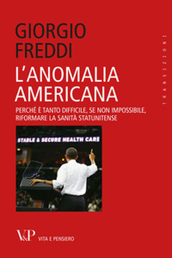 L'anomalia americana. Perché è tanto difficile, se non impossibile, riformare la sanità statunitense - Librerie.coop L'anomalia americana. Perché è tanto difficile, se non impossibile, riformare la sanità statunitense - Librerie.coop