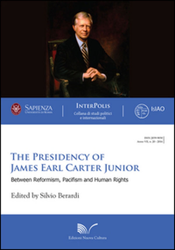 The presidency of James Earl Carter Junior. Between reformism, pacifism and human rights - Librerie.coop The presidency of James Earl Carter Junior. Between reformism, pacifism and human rights - Librerie.coop