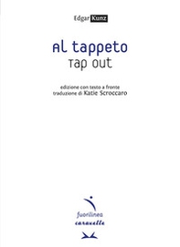 Al tappeto. Tap out. Testo inglese a fronte - Librerie.coop