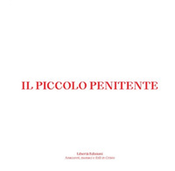 Il piccolo penitente - Librerie.coop Il piccolo penitente - Librerie.coop