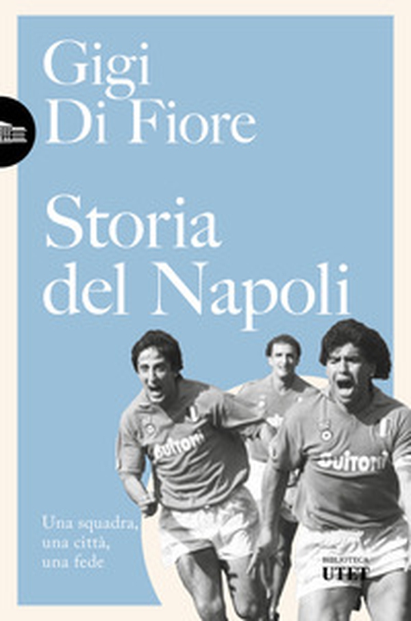 Storia del Napoli. Una squadra, una città, una fede - Librerie.coop