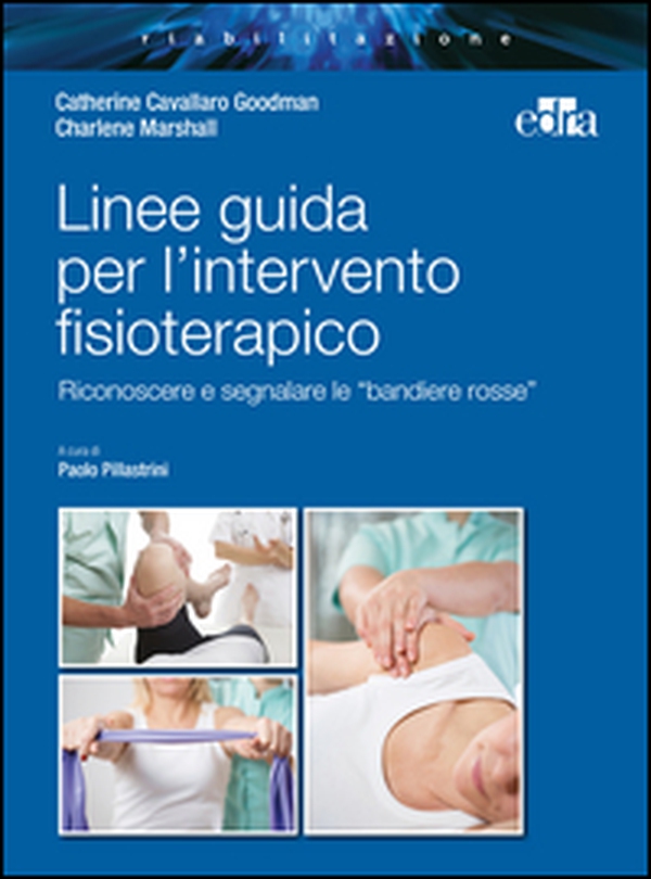 Linee guida per l'intervento fisioterapico. Riconoscere e segnalare le «bandiere rosse» - Librerie.coop Linee guida per l'intervento fisioterapico. Riconoscere e segnalare le «bandiere rosse» - Librerie.coop