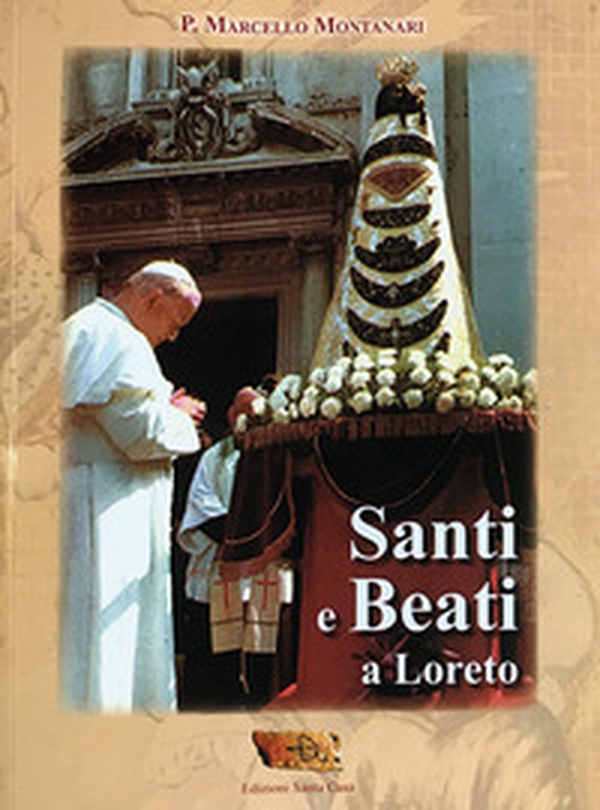 Santi e beati a Loreto - Librerie.coop Santi e beati a Loreto - Librerie.coop