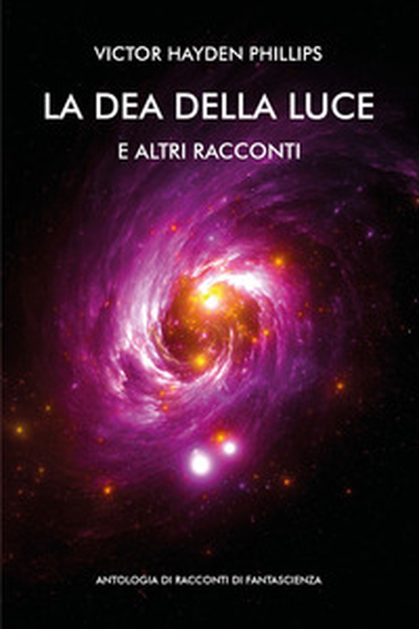 La dea della luce e altri racconti. Antologia di racconti di fantascienza - Librerie.coop La dea della luce e altri racconti. Antologia di racconti di fantascienza - Librerie.coop
