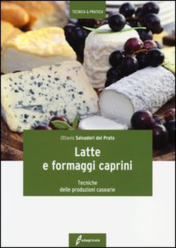 Latte e formaggi caprini. Tecniche delle produzioni casearie - Librerie.coop Latte e formaggi caprini. Tecniche delle produzioni casearie - Librerie.coop