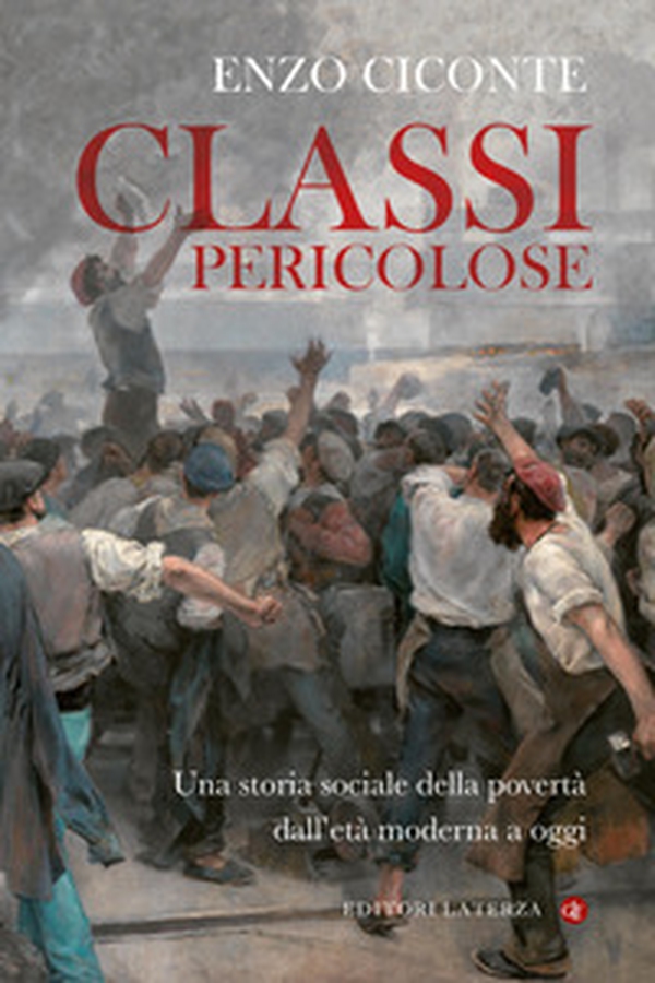 Classi pericolose. Una storia sociale della povertà dall'età moderna a oggi - Librerie.coop Classi pericolose. Una storia sociale della povertà dall'età moderna a oggi - Librerie.coop