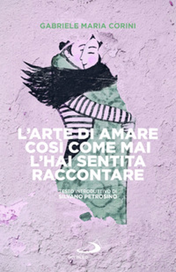 L'arte di amare così come mai l'hai sentita raccontare - Librerie.coop