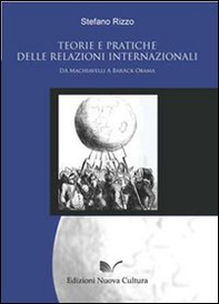 Teorie e pratiche delle relazioni internazionali: da Machiavelli a Barack Obama - Librerie.coop Teorie e pratiche delle relazioni internazionali: da Machiavelli a Barack Obama - Librerie.coop