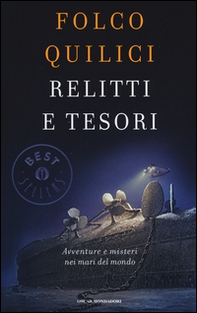 Relitti e tesori. Avventure e misteri nei mari del mondo - Librerie.coop