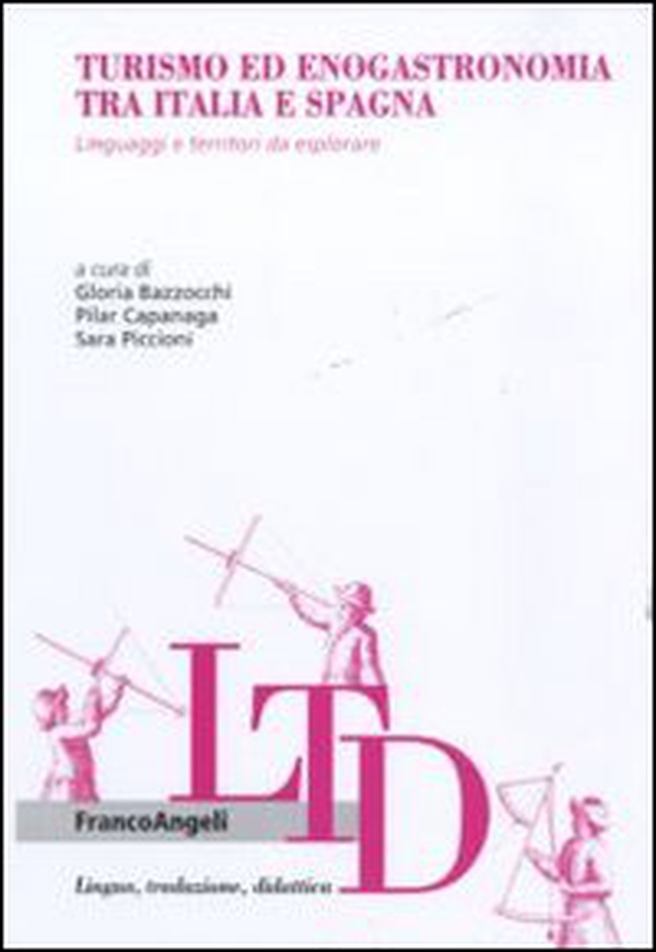 Turismo ed enogastronomia tra Italia e Spagna. Linguaggi e territori da esplorare - Librerie.coop Turismo ed enogastronomia tra Italia e Spagna. Linguaggi e territori da esplorare - Librerie.coop