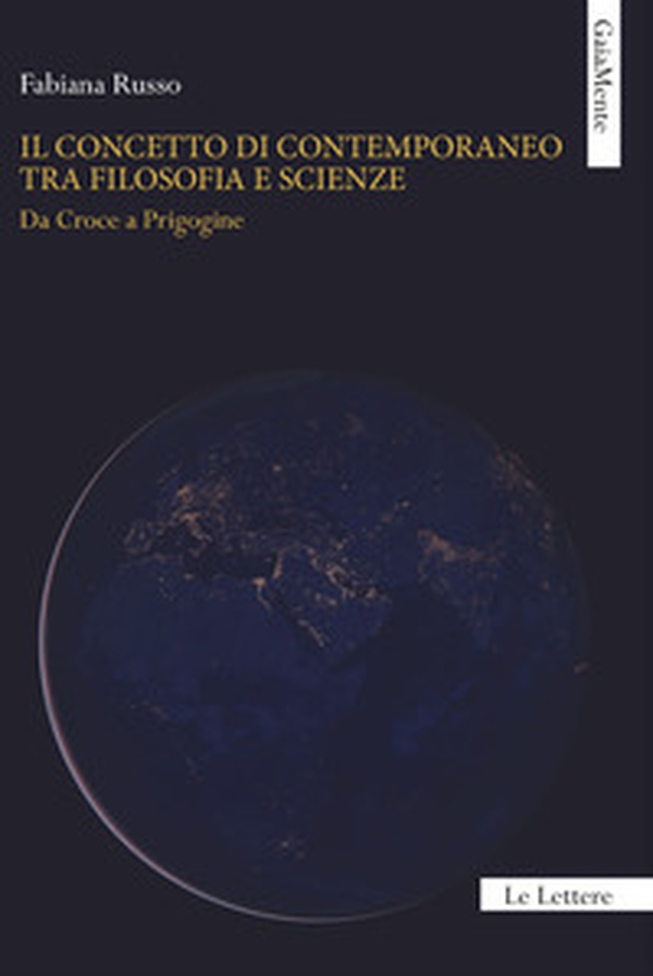 Il concetto di contemporaneo tra filosofia e scienze. Da Croce a Prigogine - Librerie.coop Il concetto di contemporaneo tra filosofia e scienze. Da Croce a Prigogine - Librerie.coop