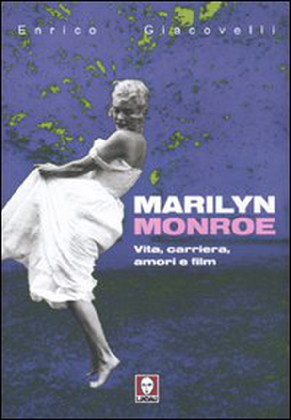Marilyn Monroe. Vita, carriera, amori, film - Librerie.coop Marilyn Monroe. Vita, carriera, amori, film - Librerie.coop