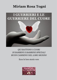 I guerrieri e le guerriere del cuore. Qui battono i cuori di bambini e bambine speciali. Buon cammino nel loro mondo - Librerie.coop I guerrieri e le guerriere del cuore. Qui battono i cuori di bambini e bambine speciali. Buon cammino nel loro mondo - Librerie.coop