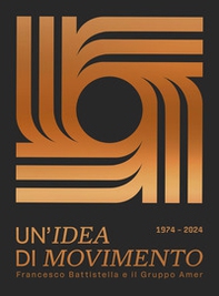 Un'idea di movimento. Francesco Battistella e il Gruppo Amer (1974-2024) - Librerie.coop