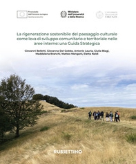 La rigenerazione sostenibile del paesaggio culturale come leva di sviluppo comunitario e territoriale nelle aree interne: una guida strategica - Librerie.coop