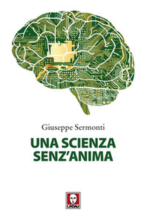 Una scienza senz'anima - Librerie.coop Una scienza senz'anima - Librerie.coop
