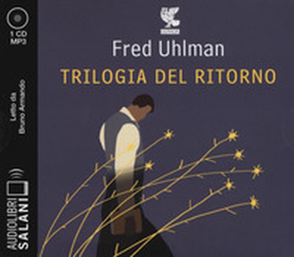 Trilogia del ritorno: L'amico ritrovato-Un'anima non vile-Niente resurrezioni, per favore letto da Bruno Armando. Audiolibro. CD Audio formato MP3 - Librerie.coop Trilogia del ritorno: L'amico ritrovato-Un'anima non vile-Niente resurrezioni, per favore letto da Bruno Armando. Audiolibro. CD Audio formato MP3 - Librerie.coop