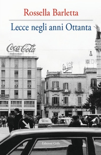 Lecce negli anni Ottanta - Librerie.coop Lecce negli anni Ottanta - Librerie.coop